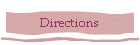 Directions